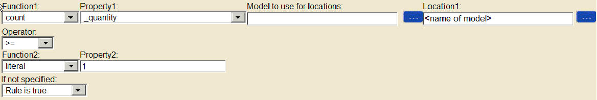 A portion of an editor screen capture shows four rows of dialog windows. In the first row, Function1 displays the value "count" in a drop-down window; Property1 displays the value "_quantity" in a drop-down window; Model to use for locations is blank, and Location1 shows the variable "name of model." In row 2, Operator shows ">=" in a drop-down window. In row 3, Function2 displays the value literal, and Property2 displays the value 1. In row 4, a dialog that is labeled If not specified: displays the value "Rule is true."
